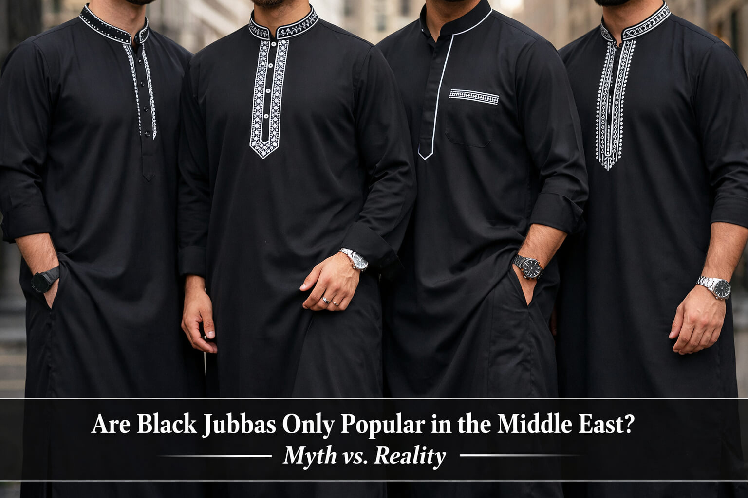 Are Black Jubbas Only Popular in the Middle East Myth vs. Reality