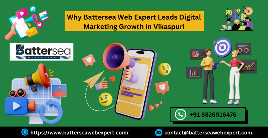 Why Battersea Web Expert Leads Digital Marketing Growth in Vikaspuri