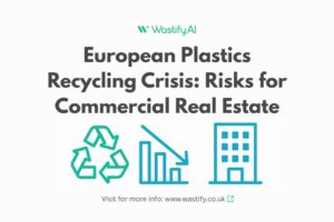 European Plastics Recycling Crisis: Risks for Commercial Real Estate