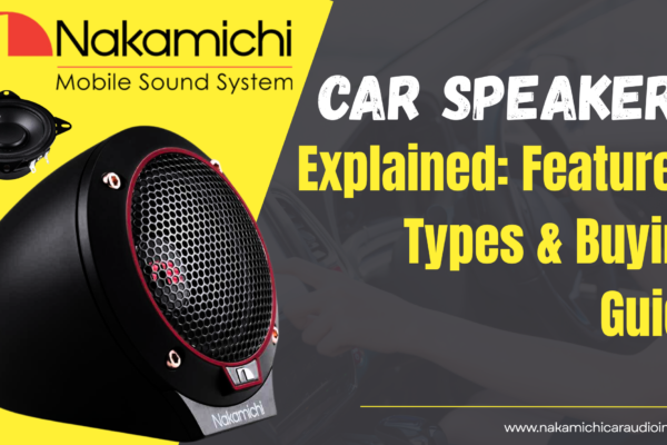 Car Speakers Explained Features, Types & Buying Guide