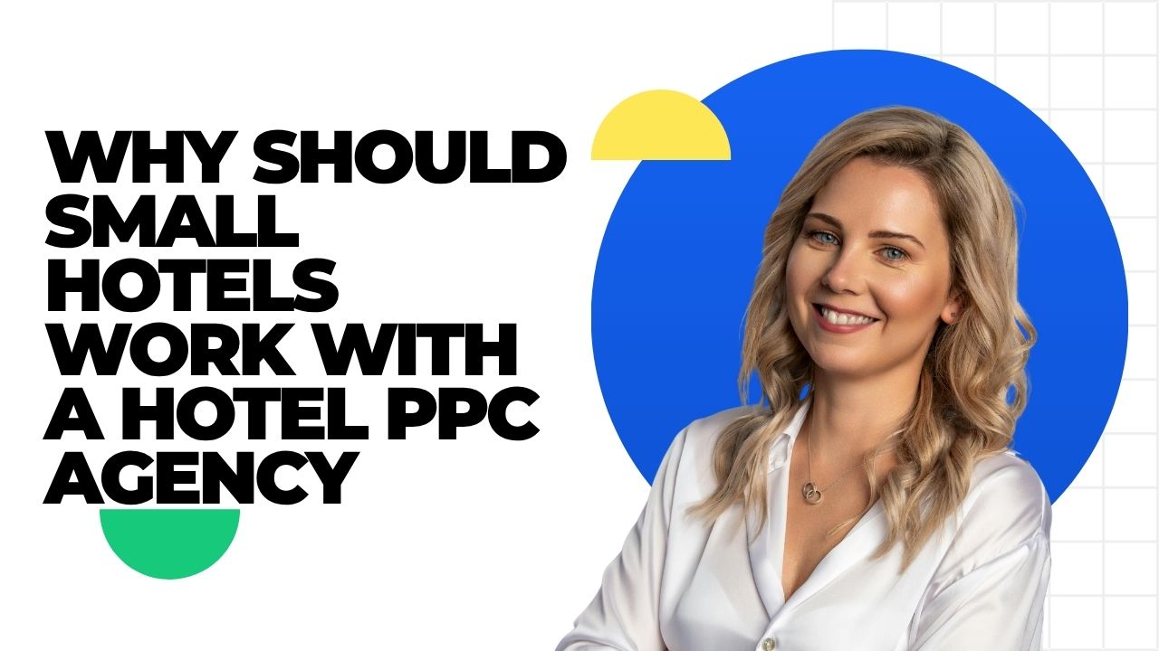 Why Should Small Hotels Work with a Hotel PPC Agency