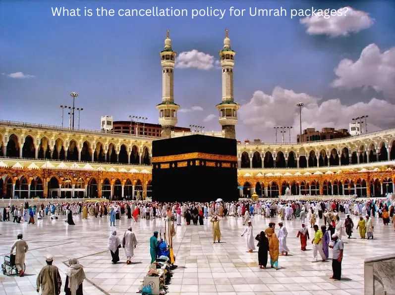 What is the cancellation policy for Umrah packages?
