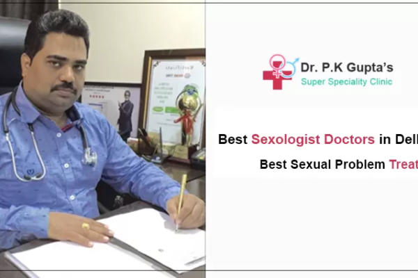 Best Sexologist in Delhi for Male Sexual Problems – Dr. PK Gupta