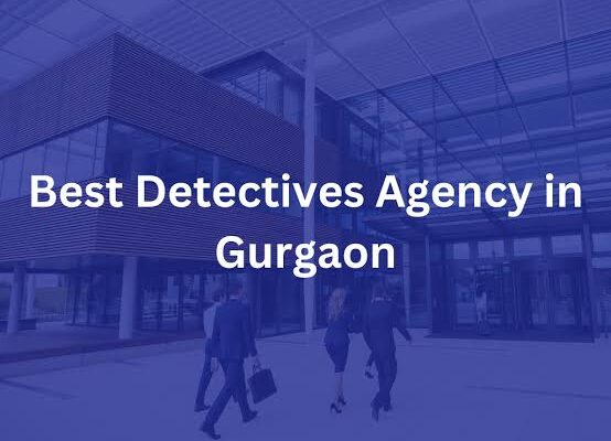 Private Detective Agency in Gurgaon