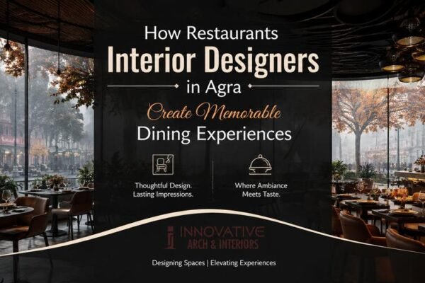 How Restaurants Interior Designers in Agra Create Memorable Dining Experiences