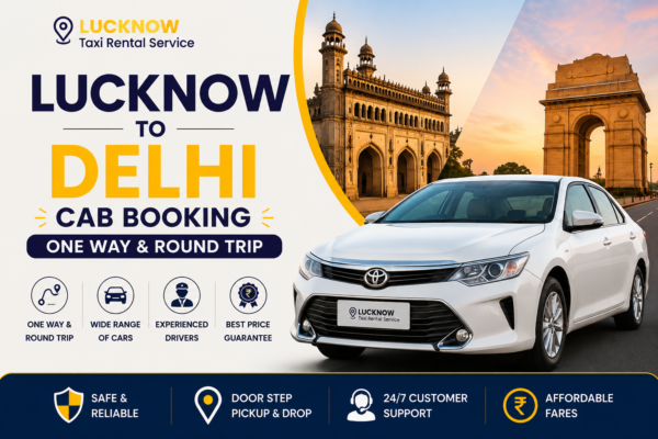 Lucknow to Delhi Cab Booking One Way & Round Trip