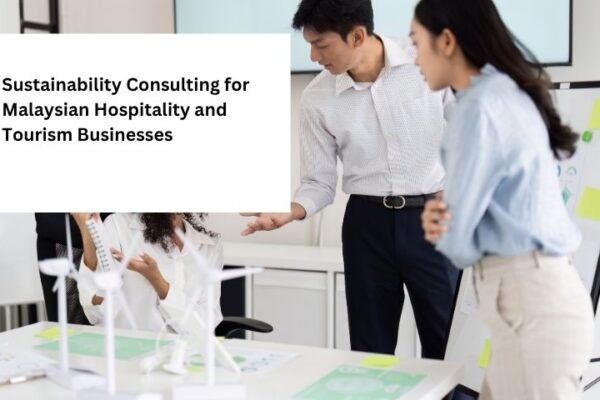 Sustainability Consulting for Malaysian Hospitality and Tourism Businesses