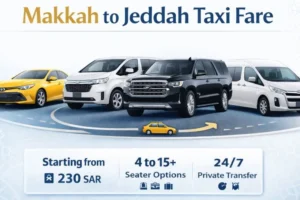 Makkah to Jeddah Taxi Fare for reliable private transportation between Makkah and Jeddah, including hotel transfers and airport journeys.